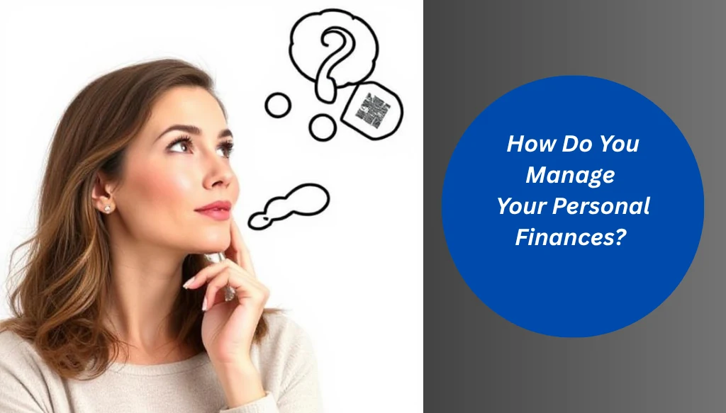 How Do You Manage Your Personal Finances? 